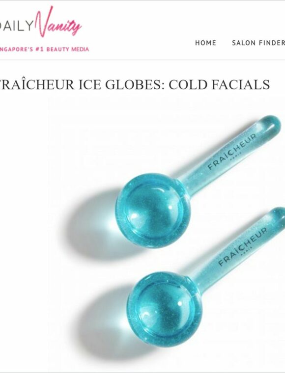 “Fraîcheur Ice Globes are well-loved and endorsed by skin experts and editors”